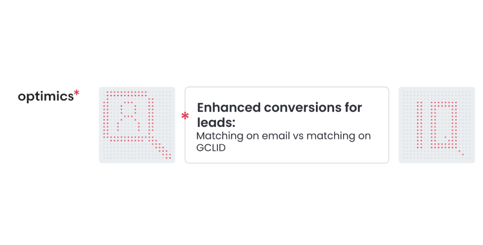 Optimics - Enhanced conversions for leads: Matching on email vs ...